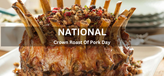 National Crown Roast Of Pork Day [पोर्क दिवस का राष्ट्रीय क्राउन रोस्ट]